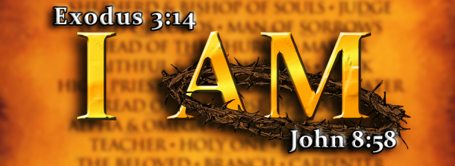 I AM Exodus 3:14 John 8:58